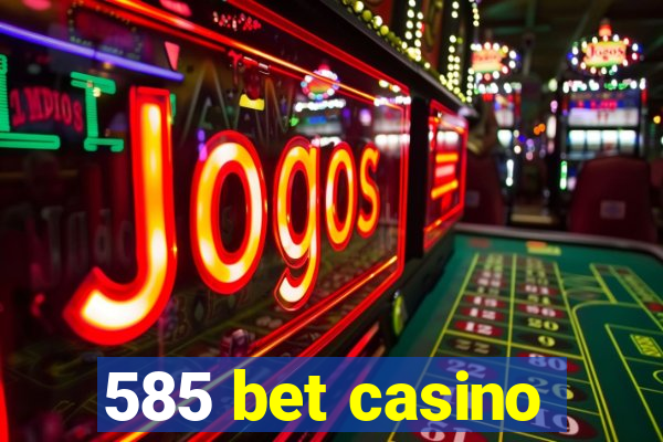 585 bet casino